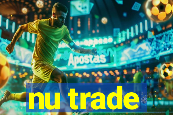 nu trade